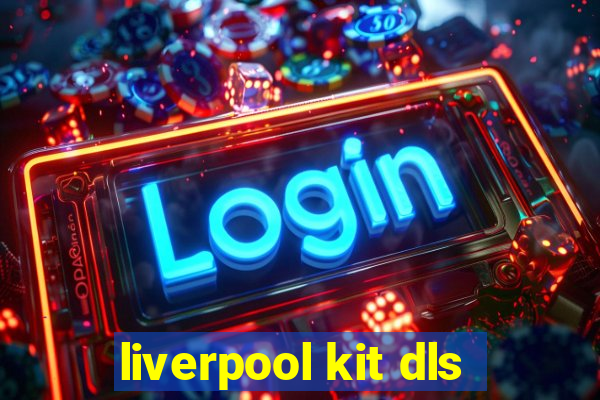 liverpool kit dls